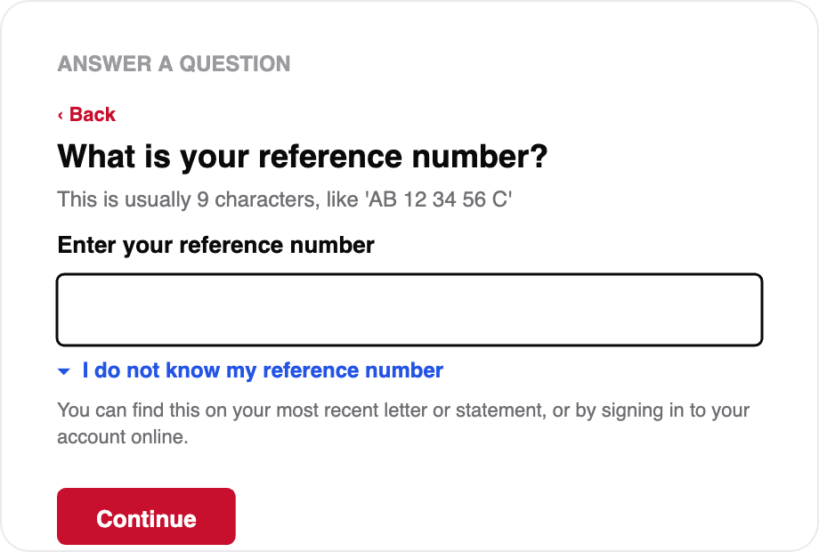 A single-question form step asking 'What is your reference number?', with a hint, one input field, an expandable 'I do not know my reference number' link and a Continue button